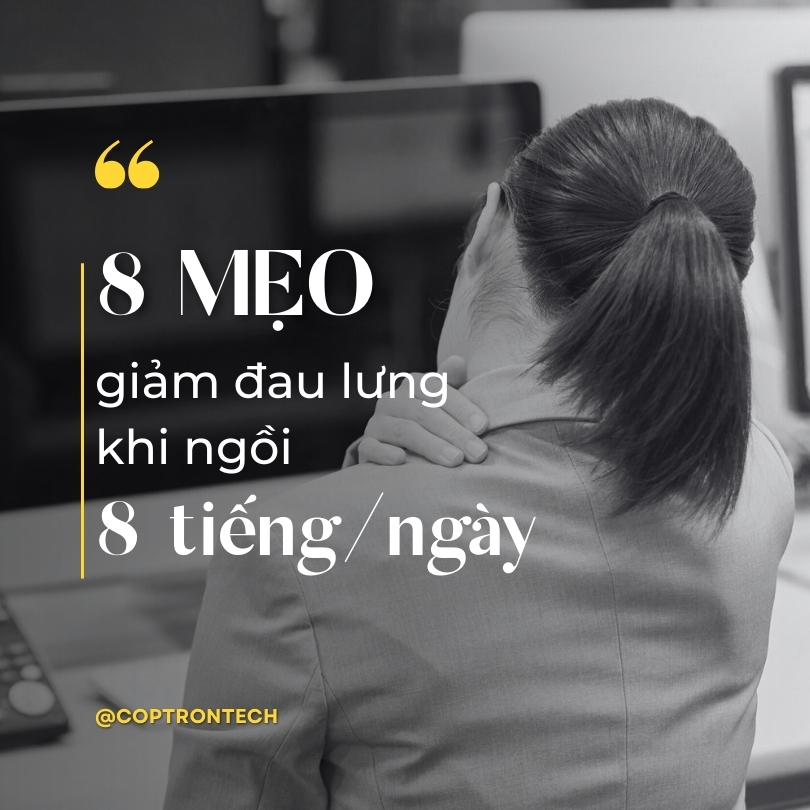 8 mẹo giảm đau lưng khi phải ngồi làm việc 8 tiếng/ngày